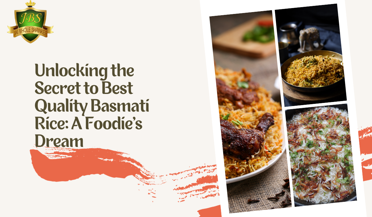 Unlocking the Secret to Best Quality Basmati Rice: A Foodie’s Dream